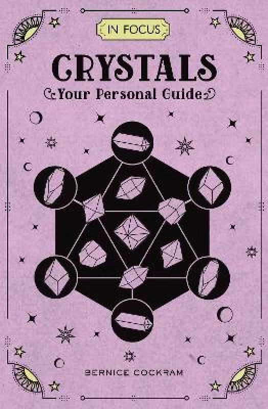 Wellfleet Press,U.S. In Focus Crystals: Your Personal Guide: Volume 2 Bernice Cockram Wellfleet Press,U.S. 0802