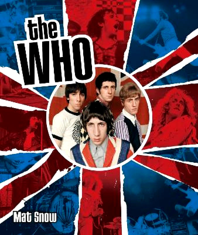 Chartwell Books Inc.,U.S. The Who: The History of My Generation Mat Snow Chartwell Books Inc.,U.S. 1221