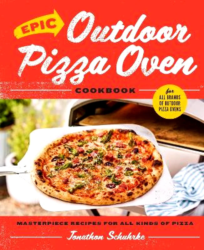 Harvard Common Press,U.S. Epic Outdoor Pizza Oven Cookbook: Masterpiece Recipes for All Kinds of Pizza Jonathon Schuhrke Harvard Common Press,U.S. 1109