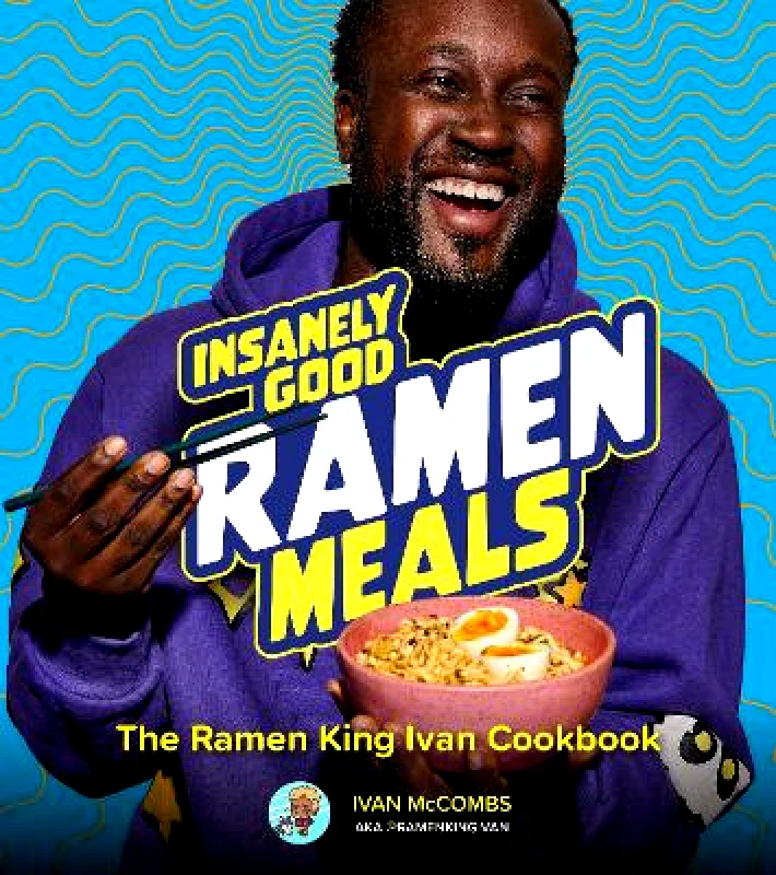 Harvard Common Press,U.S. Insanely Good Ramen Meals: The Ramen King Ivan Cookbook Ivan McCombs Harvard Common Press,U.S. 0919