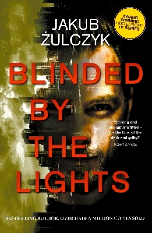 Legend Press Ltd Blinded by the Lights: Now a major HBO Europe TV series Jakub Żulczyk Legend Press Ltd