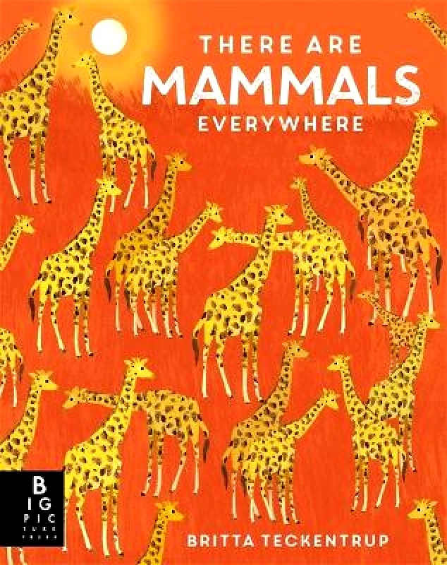 Big Picture Press There are Mammals Everywhere Camilla de la Bedoyere Big Picture Press