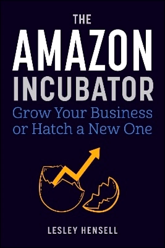 Skyhorse Publishing The Amazon Incubator: Grow Your Business or Hatch a New One Lesley Hensell Skyhorse Publishing 0509
