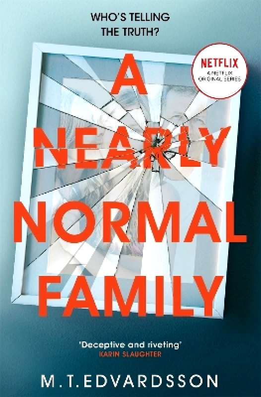 Pan Books A Nearly Normal Family: A Gripping, Page-turning Thriller with a Shocking Twist - now a major Netflix TV series M. T. Edvardsson Pan Books 0312