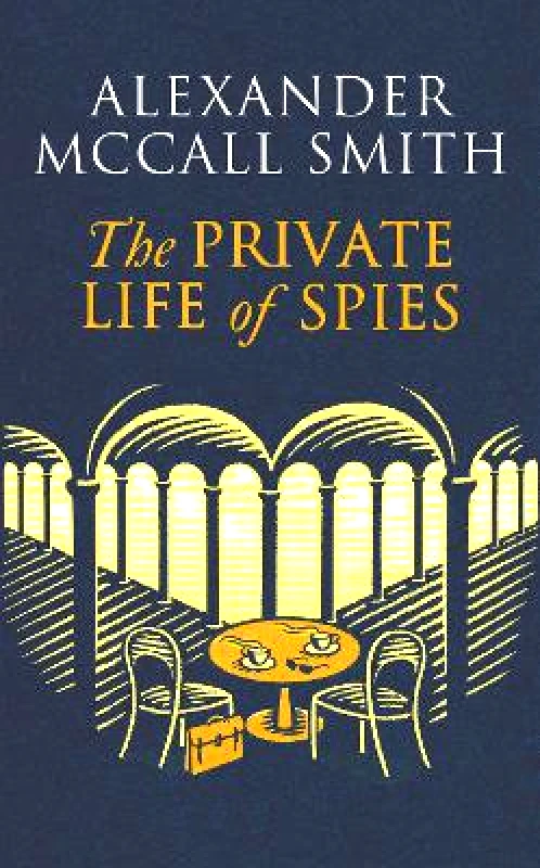 Abacus The Private Life of Spies: 'Spy-masterful storytelling' Sunday Post Alexander McCall Smith Abacus 0213
