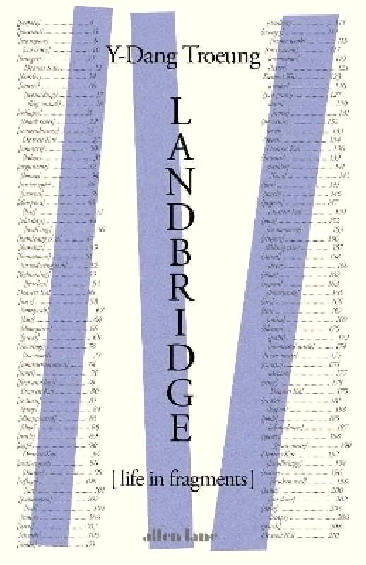 Allen Lane Landbridge: Life in Fragments Y-Dang Troeung Allen Lane