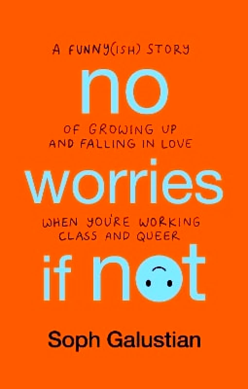 RADAR No Worries If Not: A Funny(ish) Story of Growing Up and Falling in Love When You're Working Class and Queer Soph Galustian RADAR 0611