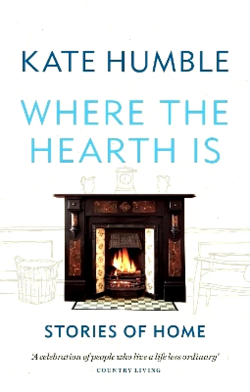 Aster Where the Hearth Is: Stories of home Kate Humble Aster 0910