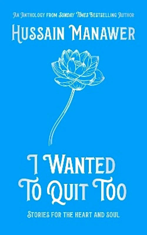 Hodder Catalyst I Wanted to Quit Too: Stories For The Heart And Soul Hussain Manawer Hodder Catalyst 0827