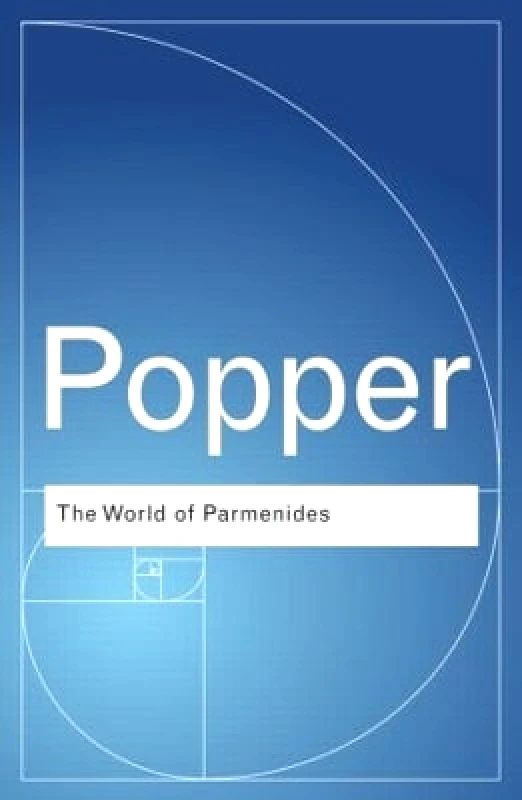 Routledge The World of Parmenides: Essays on the Presocratic Enlightenment Karl Popper Routledge