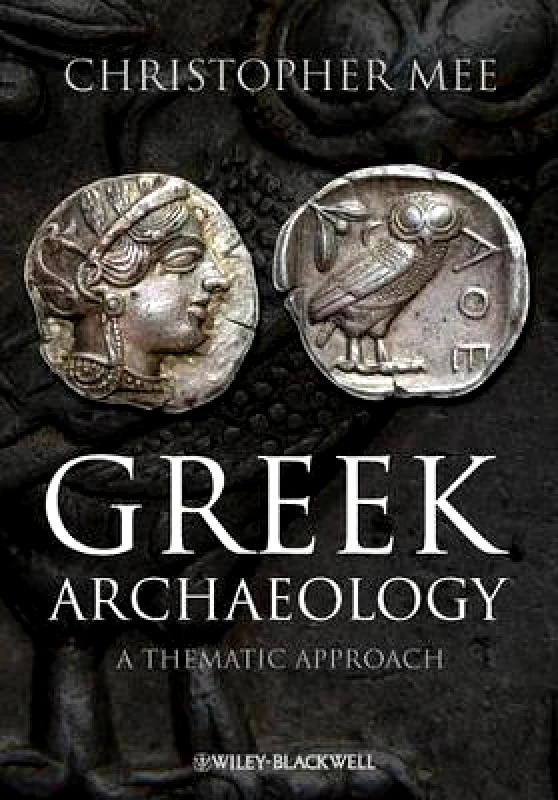 Wiley-Blackwell Greek Archaeology: A Thematic Approach Christopher Mee Wiley-Blackwell 0325