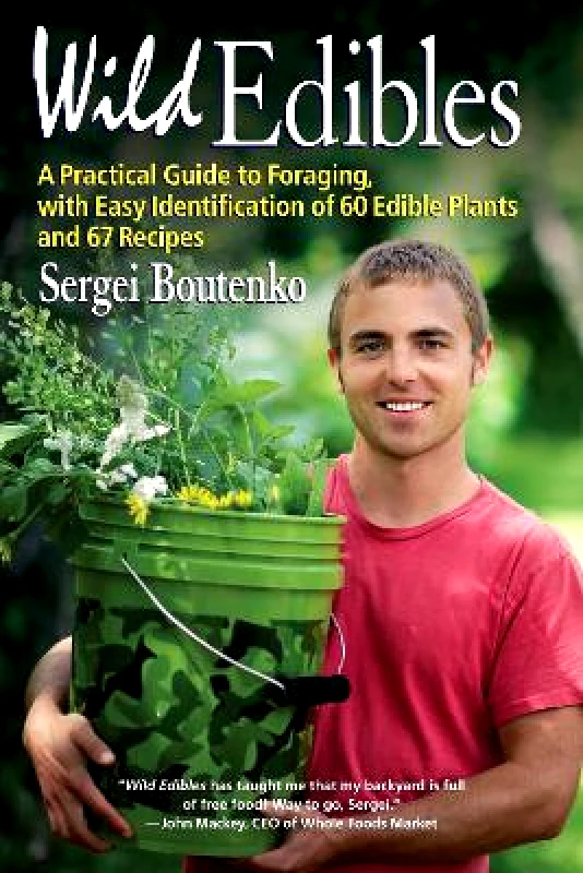 Wild Edibles: A Practical Guide to Foraging, with Easy Identification of 60 Edible Plants and 67 Recipes Sergei Boutenko North Atlantic Books,U.S. φωτογραφία