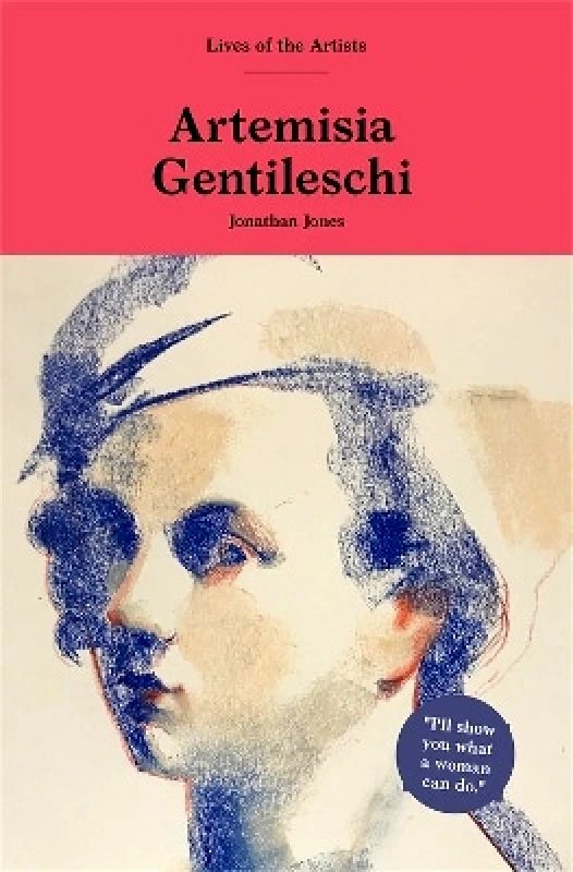 Laurence King Publishing Artemisia Gentileschi Jonathan Jones Laurence King Publishing 0509
