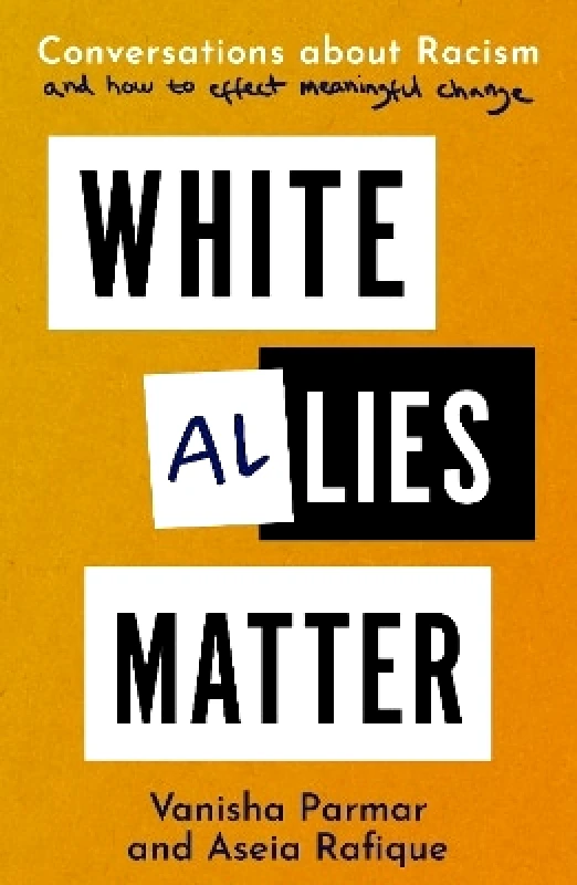 Hero White Allies Matter: Conversations about Racism and How to Effect Meaningful Change Aseia Rafique Hero