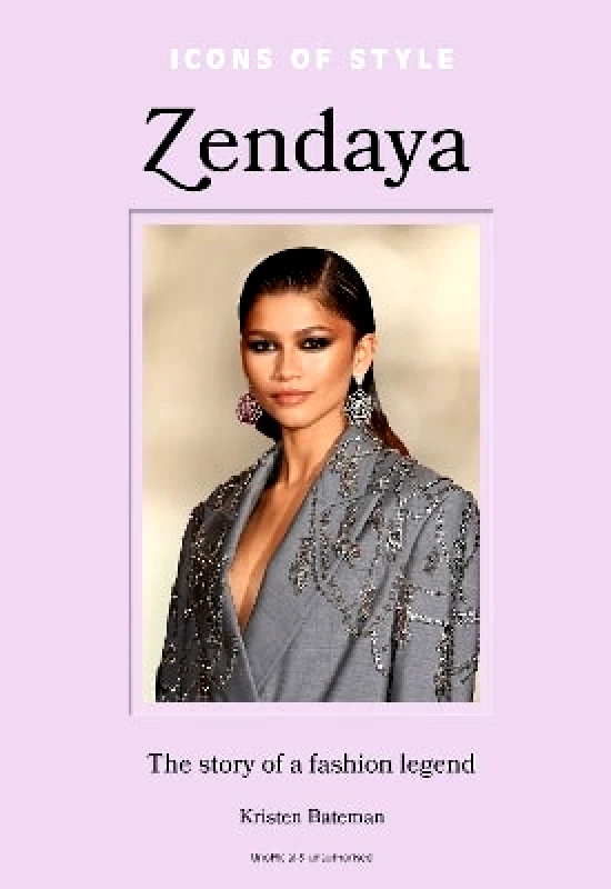 Welbeck Icons of Style – Zendaya: The story of a fashion icon Kristen Bateman Welbeck 0813