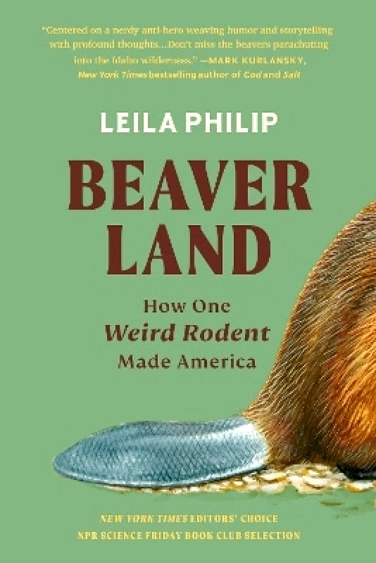 Twelve Beaverland: How One Weird Rodent Made America Leila Philip Twelve 0430