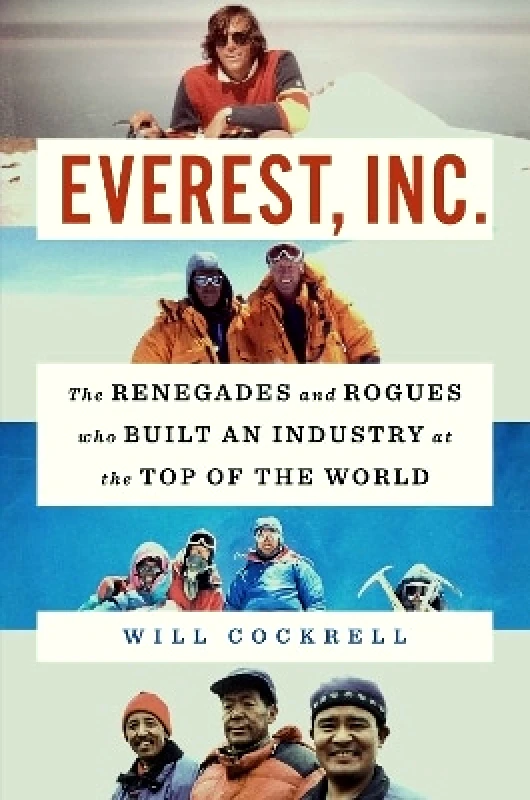 Gallery Everest, Inc.: The Renegades and Rogues Who Built an Industry at the Top of the World Will Cockrell Gallery 0523