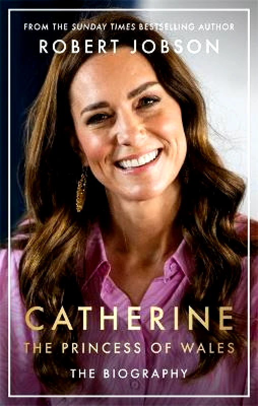 John Blake Publishing Ltd Catherine, the Princess of Wales: The Biography Robert Jobson John Blake Publishing Ltd