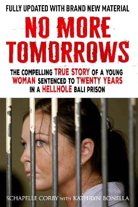 Quercus Publishing No More Tomorrows: The Compelling True Story of a Young Woman Sentenced to Twenty Years in a Hellhole Bali Prison Schapelle Corby Quercus Publishing