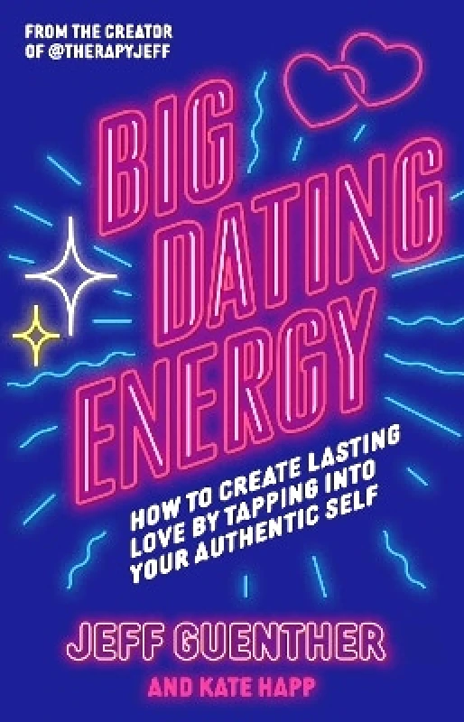 Orion Spring Big Dating Energy: How to Create Lasting Love by Tapping Into Your Authentic Self Kate Happ Orion Spring 0709