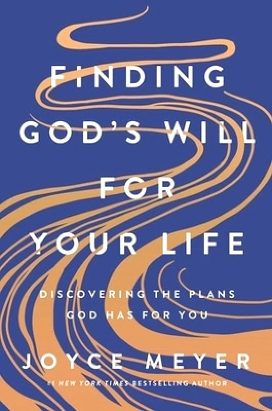FaithWords Finding God's Will for Your Life: Discovering the Plans God Has for You Joyce Meyer FaithWords 0813