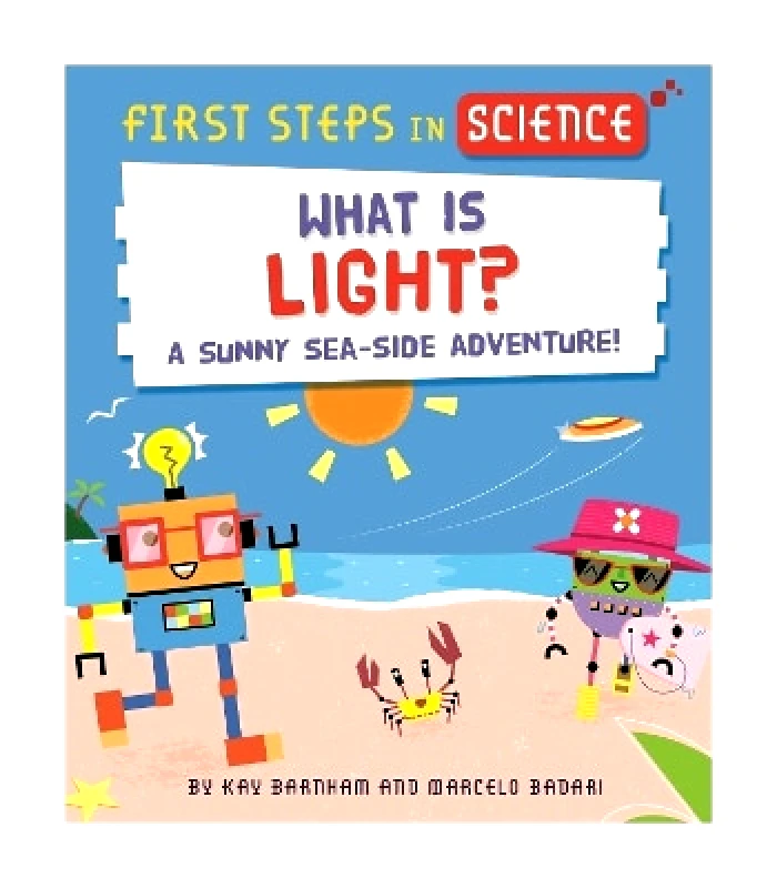 Wayland First Steps in Science: First Steps in Science: What is Light? Kay Barnham Wayland 0530