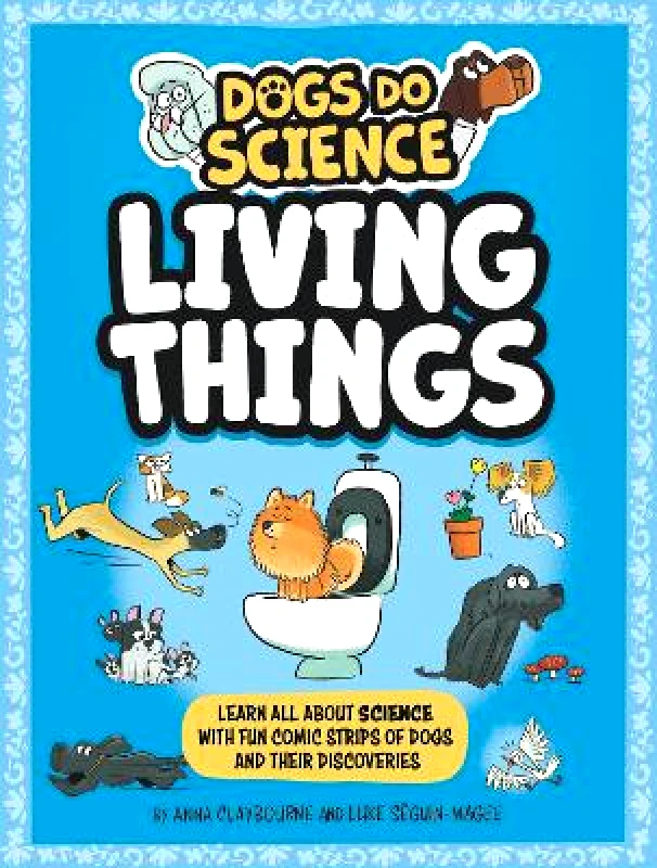 Wayland Dogs Do Science: Living Things Anna Claybourne Wayland 0808