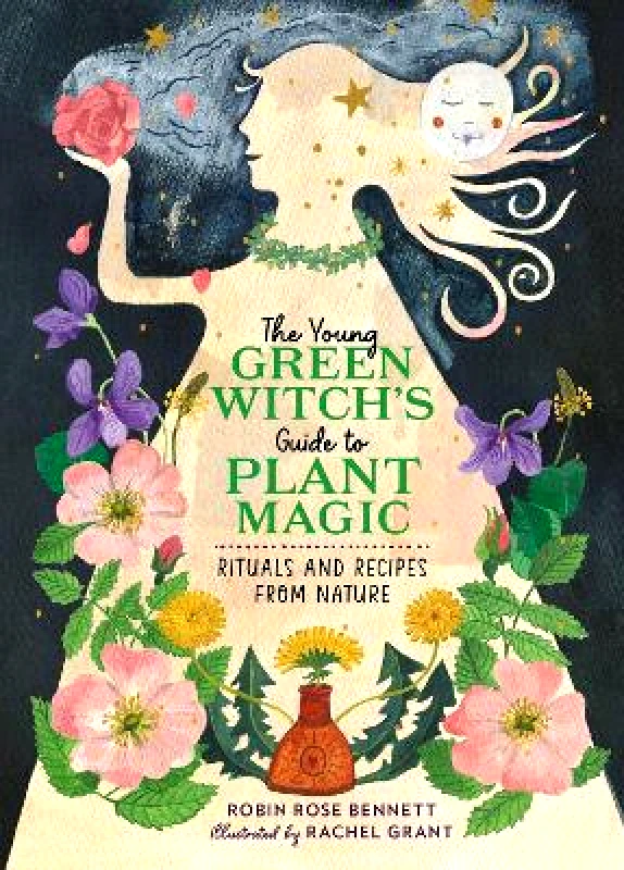 Running Press Kids The Young Green Witch's Guide to Plant Magic: Rituals and Recipes from Nature Robin Rose Bennett Running Press Kids 0730