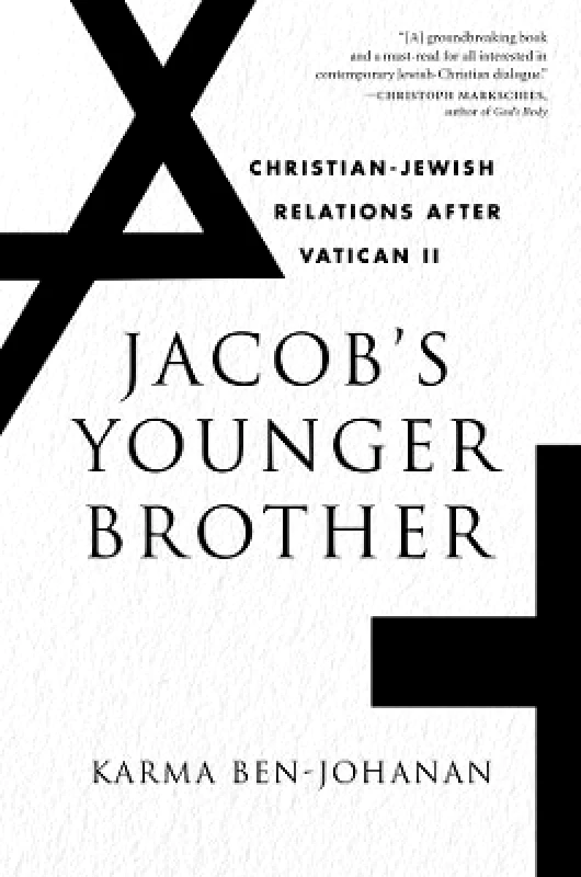 Harvard University Press Jacob’s Younger Brother: Christian-Jewish Relations after Vatican II Karma Ben-Johanan Harvard University Press 0819