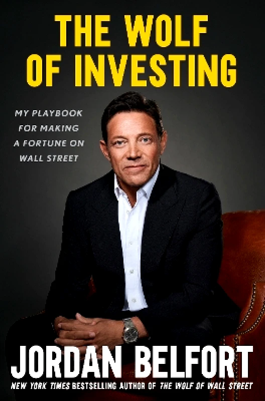 John Murray Business The Wolf of Investing: My Playbook for Making a Fortune on Wall Street Jordan Belfort John Murray Business 1031
