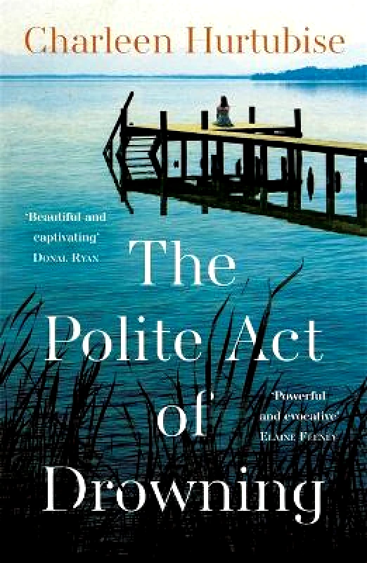 Bonnier Books Ltd The Polite Act of Drowning Charleen Hurtubise Bonnier Books Ltd