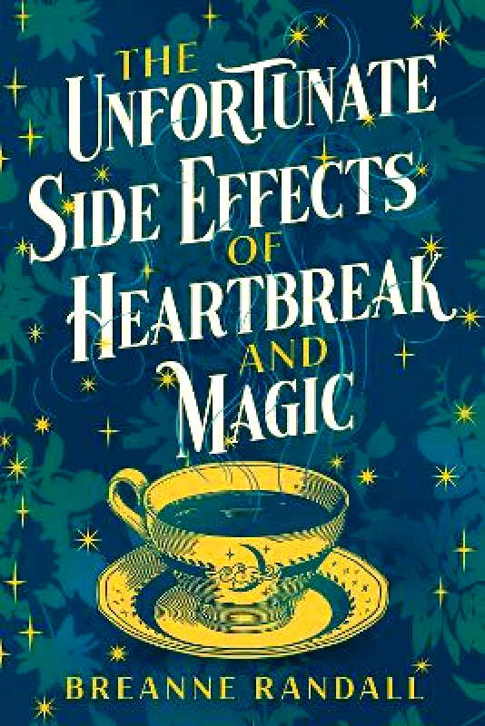 Aria The Unfortunate Side Effects of Heartbreak and Magic: TikTok made me buy it! A magical, spellbinding romance for autumn 2024 Breanne Randall Aria 1031