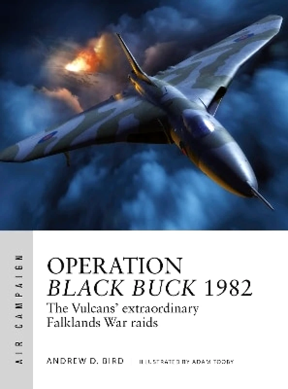 Osprey Publishing Operation Black Buck 1982: The Vulcans' extraordinary Falklands War raids Andrew Bird Osprey Publishing 1128