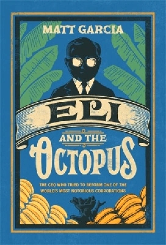 Eli and the Octopus: The CEO Who Tried to Reform One of the World’s Most Notorious Corporations Matt Garcia Harvard University Press 0802 φωτογραφία