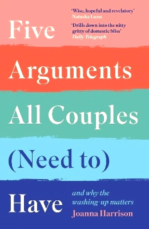 Souvenir Press Ltd Five Arguments All Couples (Need To) Have: And Why the Washing-Up Matters Joanna Harrison Souvenir Press Ltd 0706