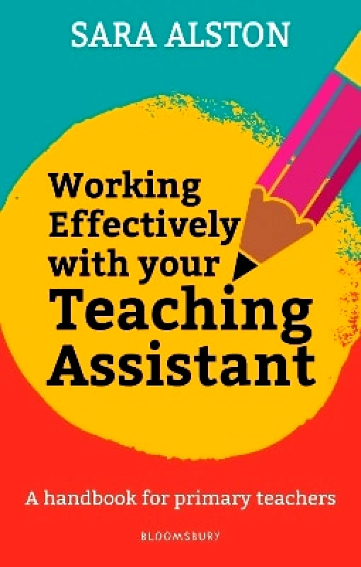 Working Effectively With Your Teaching Assistant: A handbook for primary teachers Sara Alston Bloomsbury Education 0530 φωτογραφία