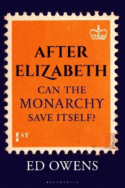 Bloomsbury Continuum After Elizabeth: Can the Monarchy Save Itself? Ed Owens Bloomsbury Continuum 0103