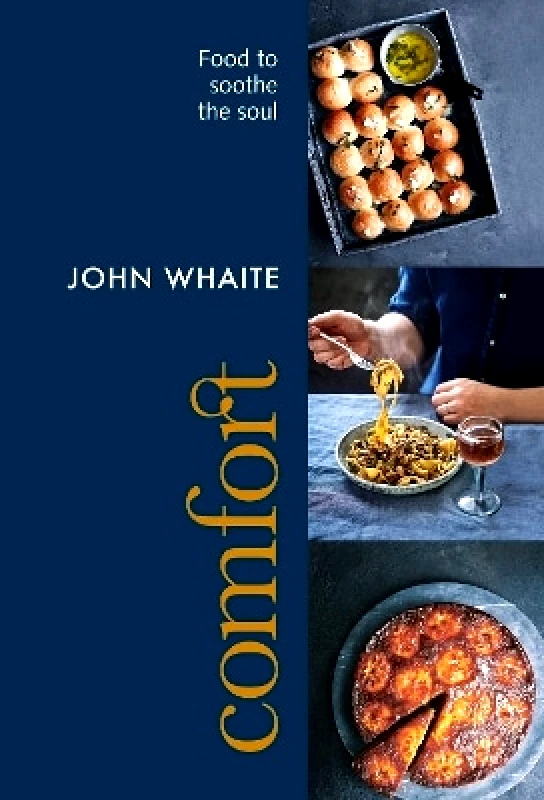Octopus Publishing Group Comfort: Food to Soothe the Soul John Whaite Octopus Publishing Group 0130