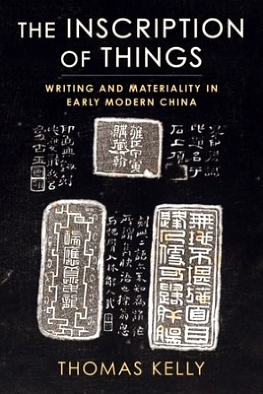 Columbia University Press The Inscription of Things: Writing and Materiality in Early Modern China Thomas Kelly Columbia University Press 1114