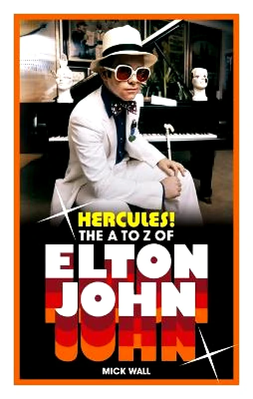 Nine Eight Books Hercules!: The A to Z of Elton John Mick Wall Nine Eight Books