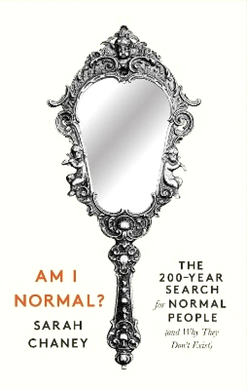 Wellcome Collection Am I Normal?: The 200-Year Search for Normal People (and Why They Don’t Exist) Sarah Chaney Wellcome Collection 0714