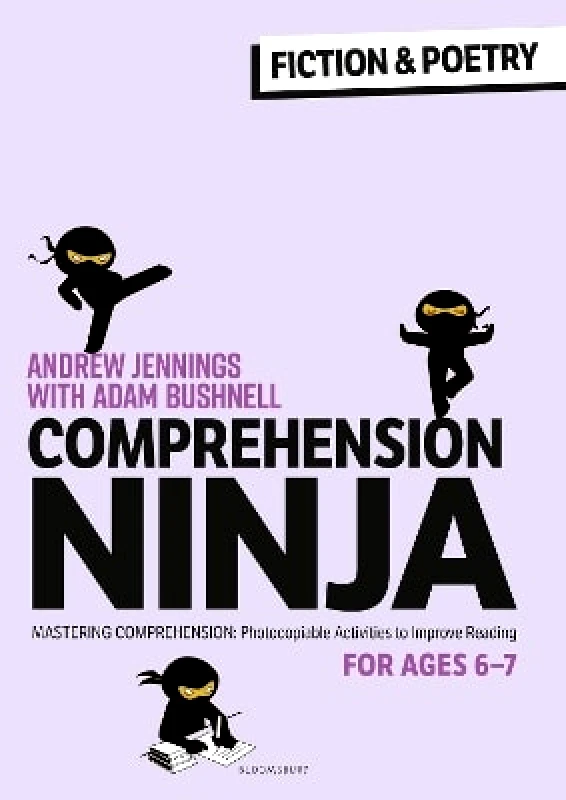 Bloomsbury Education Comprehension Ninja for Ages 6-7: Fiction & Poetry: Comprehension worksheets for Year 2 Adam Bushnell Bloomsbury Education 0201