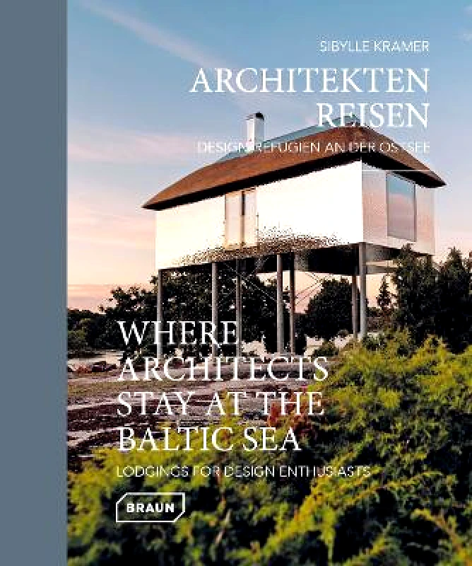 Braun Publishing AG Where Architects Stay at the Baltic Sea (Bilingual edition): Lodgings for Design Enthusiasts Sibylle Kramer Braun Publishing AG 0426