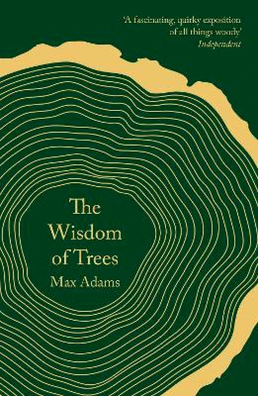 Head of Zeus The Wisdom of Trees: A Miscellany Max Adams Head of Zeus 0601