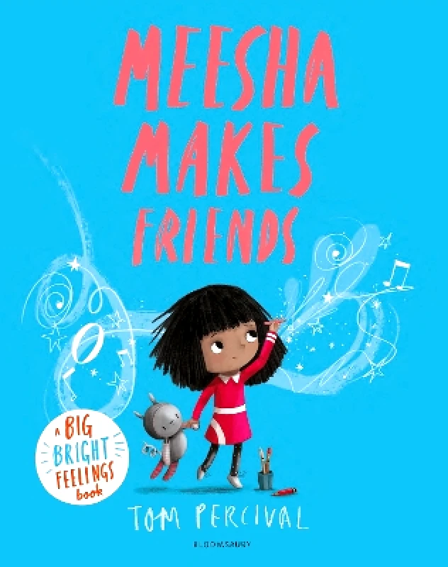 Bloomsbury Childrens Books Meesha Makes Friends: A Big Bright Feelings Book Tom Percival Bloomsbury Childrens Books 0901