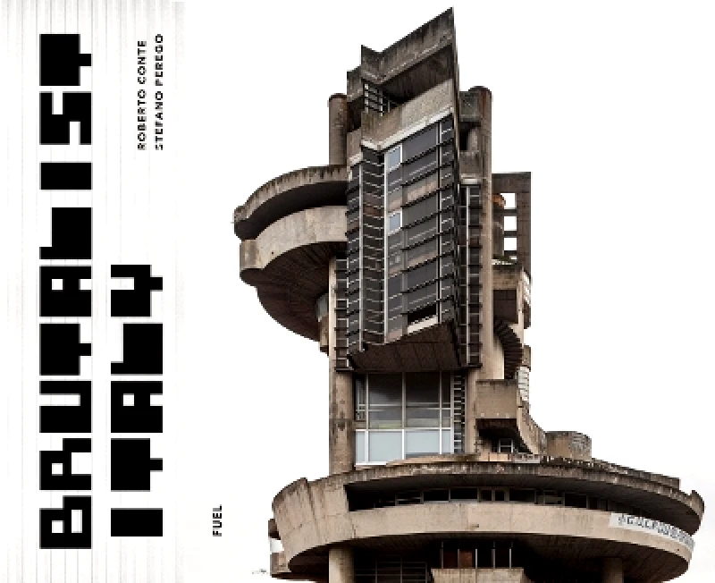 FUEL Publishing Brutalist Italy: Concrete architecture from the Alps to the Mediterranean Sea FUEL FUEL Publishing 1115