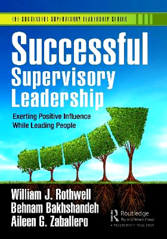 Productivity Press Successful Supervisory Leadership: Exerting Positive Influence While Leading People Aileen G. Zaballero Productivity Press