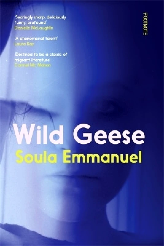 Footnote Press Ltd Wild Geese: the LAMBDA and GORDON BOWKER VOLCANO PRIZE winner Soula Emmanuel Footnote Press Ltd