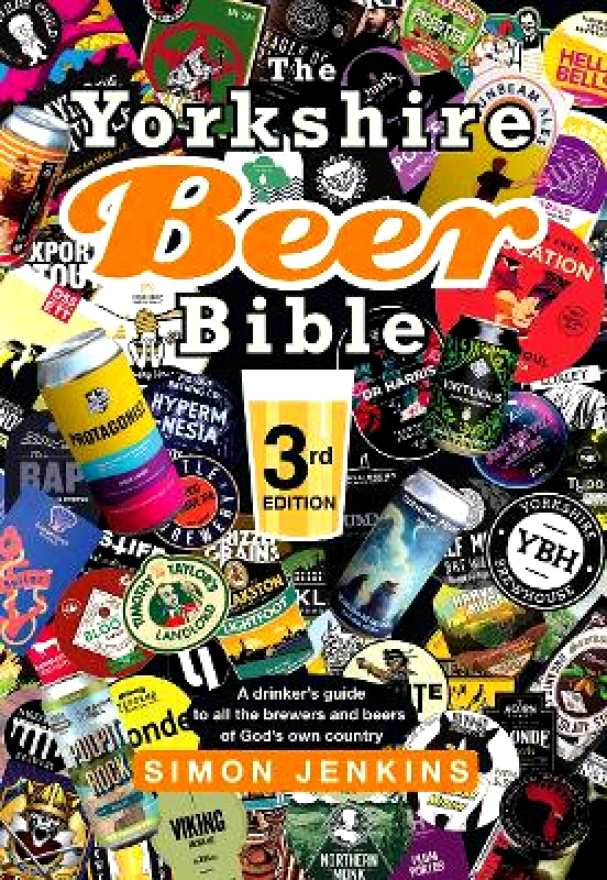 Great Northern Books Ltd The Yorkshire Beer Bible third edition: A drinker’s guide to all the brewers and beers of God’s own county Simon Jenkins Great Northern Books Ltd