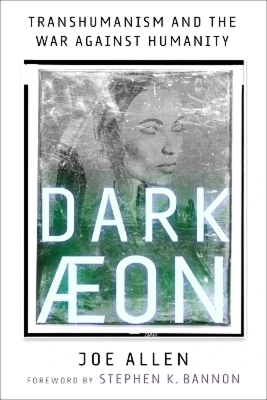 Skyhorse Publishing Dark Aeon: Transhumanism and the War Against Humanity Joe Allen Skyhorse Publishing 1123